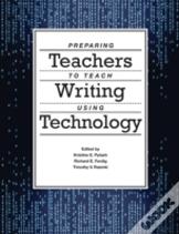 Preparing Teachers To Teach Writing Using Technology