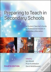 Preparing To Teach In Secondary Schools: A Student Teacher'S Guide To Professional Issues In Secondary Education
