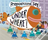 Prepositions Say Under Where
