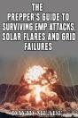 Prepper'S Guide To Surviving Emp Attacks, Solar Flares And Grid Failures - Preview