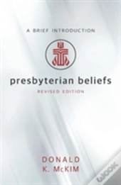 Presbyterian Beliefs, Revised Edition