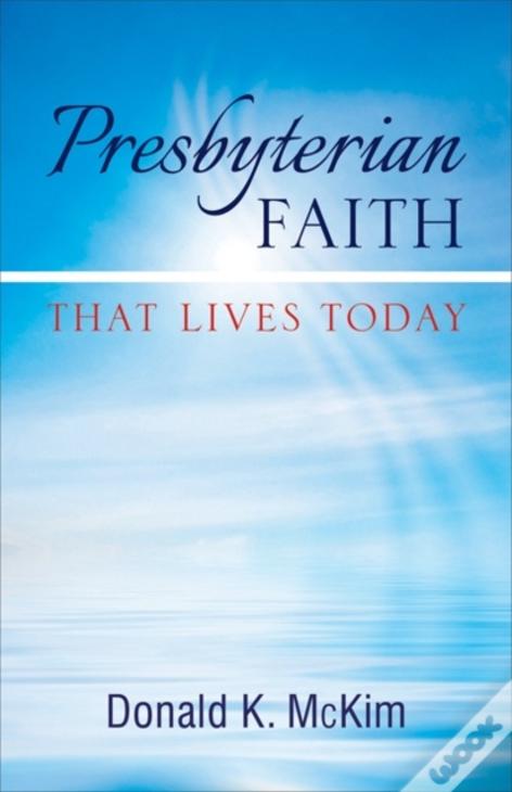 Presbyterian Faith That Lives Today