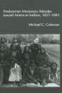 Presbyterian Missionary Attitudes Toward American Indians, 1837a??1893 - Preview