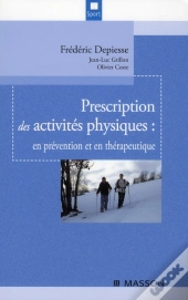 Prescription Des Activités Physiques : En Prévention Et En Thérapeutique