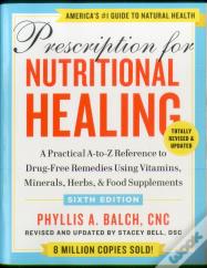 Prescription For Nutritional Healing, Sixth Edition