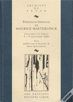Capa do artigo Présence / Absence De Maurice Maeterlinck : Colloque De Cerisy-La-Salle, 2-9 Septembre 2000