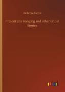 Present At A Hanging And Other Ghost Stories
