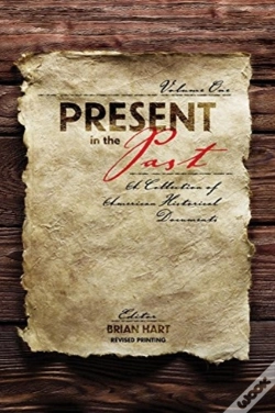 Capa do artigo Present In The Past: A Collection Of American Historical Documents, Volume One