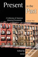 Present In The Past: A Collection Of American Historical Documents, Volume Two