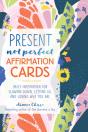 Present, Not Perfect Affirmation Cards - Preview