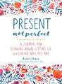 Present, Not Perfect - Preview
