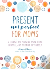 Capa do artigo Present, Not Perfect For Moms