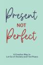 Present Not Perfect - Preview