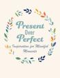 Present Over Perfect - Preview