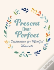 Capa do artigo Present Over Perfect