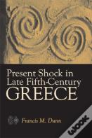 Present Shock In Late Fifth-Century Greece