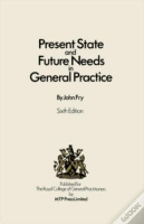 Present State And Future Needs In General Practice
