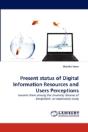 Present Status Of Digital Information Resources And Users Perceptions - Preview