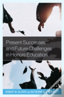 Present Successes And Future Challenges In Honors Education