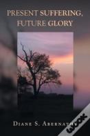 Present Suffering, Future Glory