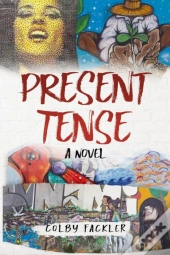 Present Tense: A Novel