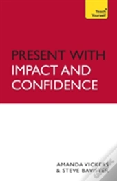Present With Impact And Confidence: Teach Yourself