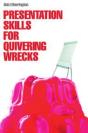 Presentation Skills For Quivering Wrecks - Preview