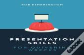 Presentation Skills For Quivering Wrecks