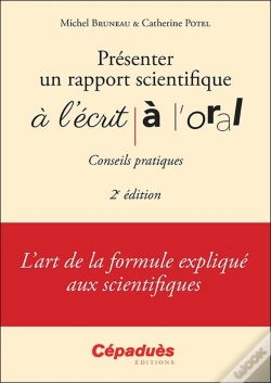 Capa do artigo Présenter Un Rapport Scientifique À L'Écrit, À L'Oral ; Conseils Pratiques (2e Édition)