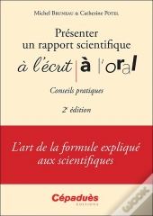 Présenter Un Rapport Scientifique À L'Écrit, À L'Oral ; Conseils Pratiques (2e Édition)