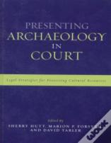 Presenting Archaeology In Court
