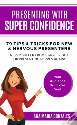 Capa do artigo Presenting With Super Confidence - 79 Tips And Tricks For New & Nervous Presenters