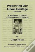 Preserving Our Litvak Heritage- Volume Ii