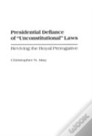 Presidential Defiance Of Unconstitutional Laws