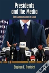 Presidents And The Media