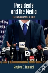 Presidents And The Media