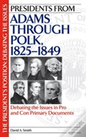 Presidents From Adams Through Polk, 1825-1849