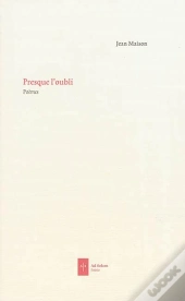 Presque L'Oubli ; Poèmes