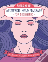 Press Here! Ayurvedic Head Massage For Beginners