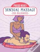 Press Here! Sensual Massage For Beginners