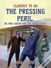 Capa do artigo Pressing Peril, Or, Nick Carter And The Star Looters