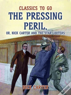 Capa do artigo Pressing Peril, Or, Nick Carter And The Star Looters