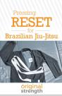 Pressing Reset For Brazilian Jiu-Jitsu - Preview