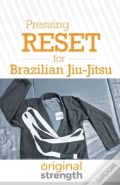 Pressing Reset For Brazilian Jiu-Jitsu
