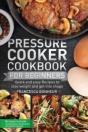 Pressure Cooker Cookbook For Beginners: - Preview