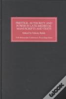 Prestige, Authority And Power In Late Medieval Manuscripts And Texts