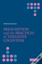 Presumption And The Practices Of Tentative Cognition