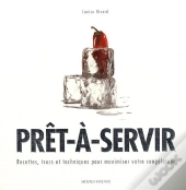 Prêt-À-Servir ; Recettes, Trucs Et Techniques Pour Maximiser Votre Congélateur
