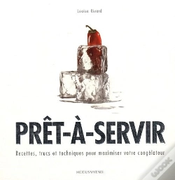 Capa do artigo Prêt-À-Servir ; Recettes, Trucs Et Techniques Pour Maximiser Votre Congélateur