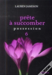 Prête À Succomber T.6 ; Possession